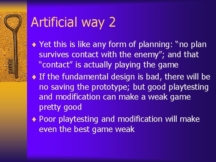 Artificial way 2 ¨ Yet this is like any form of planning: “no plan Artificial way 2 ¨ Yet this is like any form of planning: “no plan