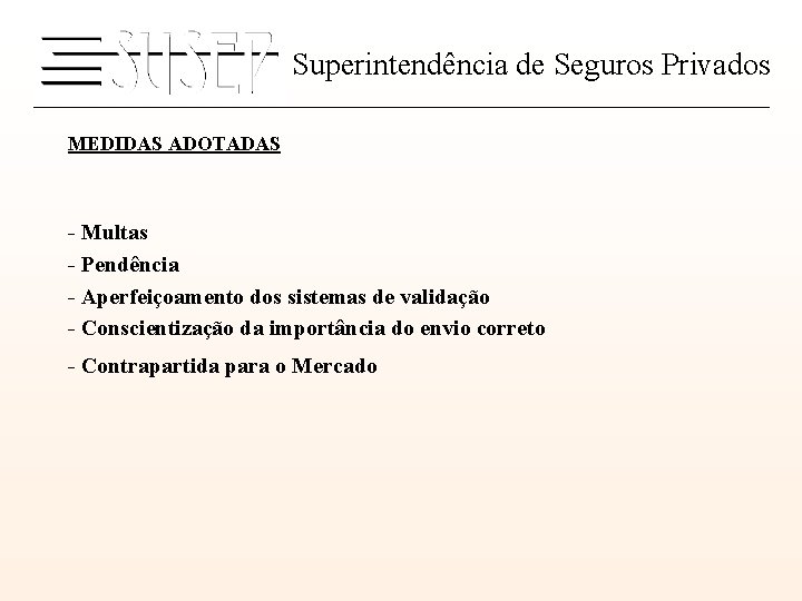 Superintendência de Seguros Privados MEDIDAS ADOTADAS - Multas - Pendência - Aperfeiçoamento dos sistemas