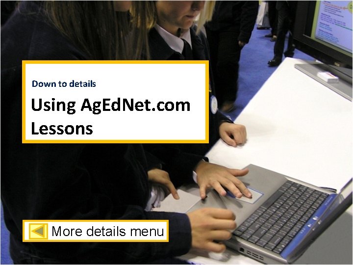 Down to details Using Ag. Ed. Net. com Lessons More details menu 