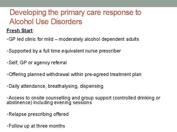 Developing the primary care response to Alcohol Use Disorders Fresh Start: §GP led clinic