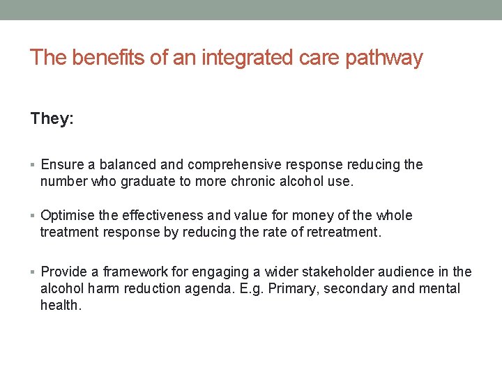 The benefits of an integrated care pathway They: § Ensure a balanced and comprehensive