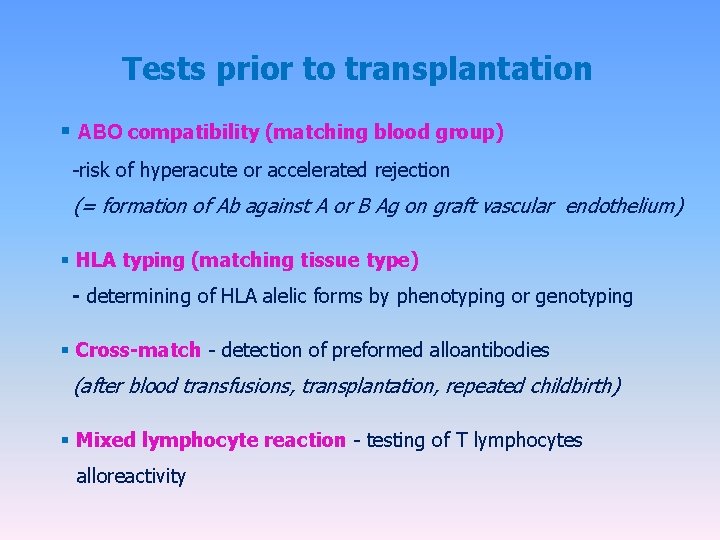 Tests prior to transplantation § ABO compatibility (matching blood group) -risk of hyperacute or