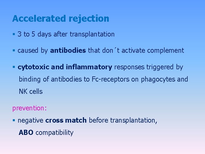 Accelerated rejection § 3 to 5 days after transplantation § caused by antibodies that