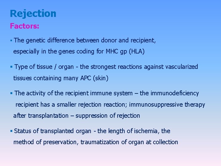 Rejection Factors: § The genetic difference between donor and recipient, especially in the genes