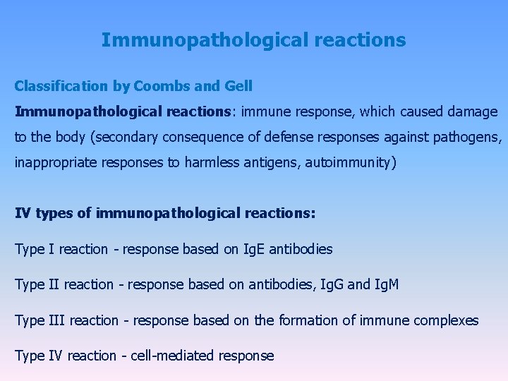 Immunopathological reactions Classification by Coombs and Gell Immunopathological reactions: immune response, which caused damage