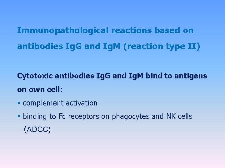 Immunopathological reactions based on antibodies Ig. G and Ig. M (reaction type II) Cytotoxic