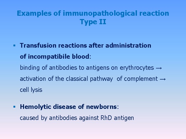 Examples of immunopathological reaction Type II § Transfusion reactions after administration of incompatibile blood: