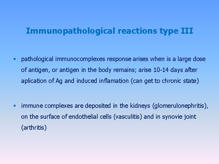 Immunopathological reactions type III § pathological immunocomplexes response arises when is a large dose