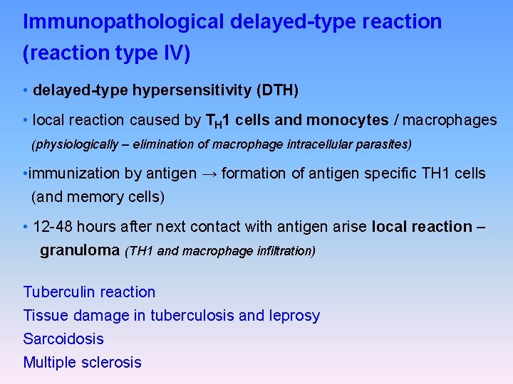 Immunopathological delayed-type reaction (reaction type IV) • delayed-type hypersensitivity (DTH) • local reaction caused