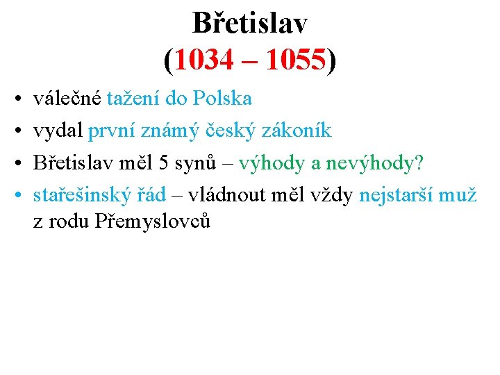 Břetislav (1034 – 1055) • • válečné tažení do Polska vydal první známý český