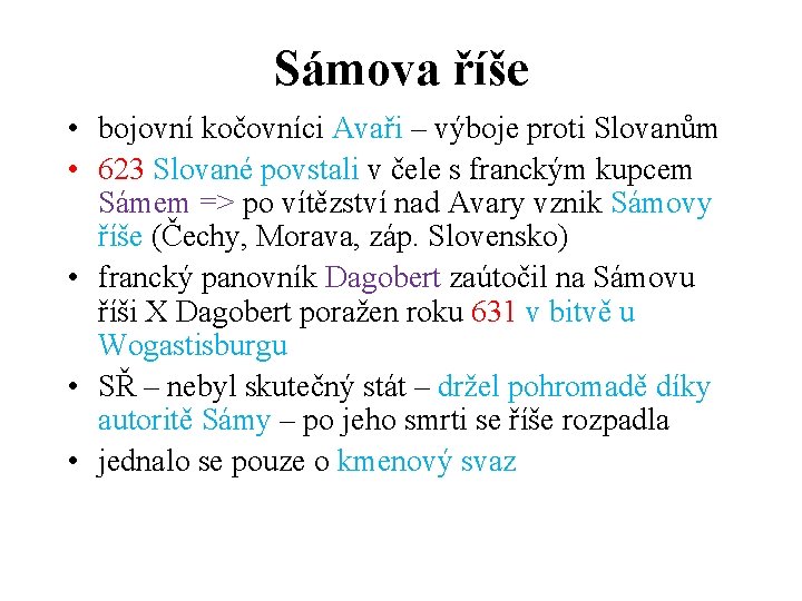 Sámova říše • bojovní kočovníci Avaři – výboje proti Slovanům • 623 Slované povstali