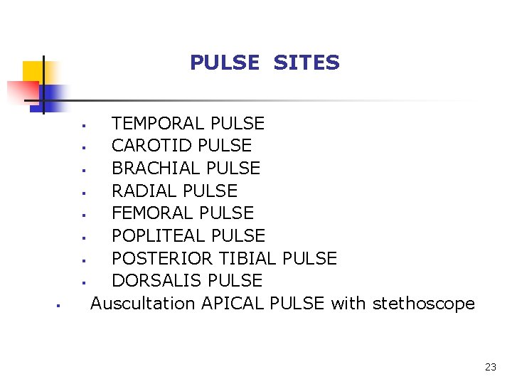 PULSE SITES TEMPORAL PULSE § CAROTID PULSE § BRACHIAL PULSE § RADIAL PULSE §