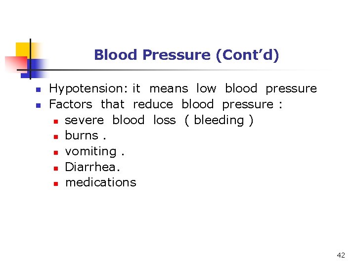 Blood Pressure (Cont’d) n n Hypotension: it means low blood pressure Factors that reduce