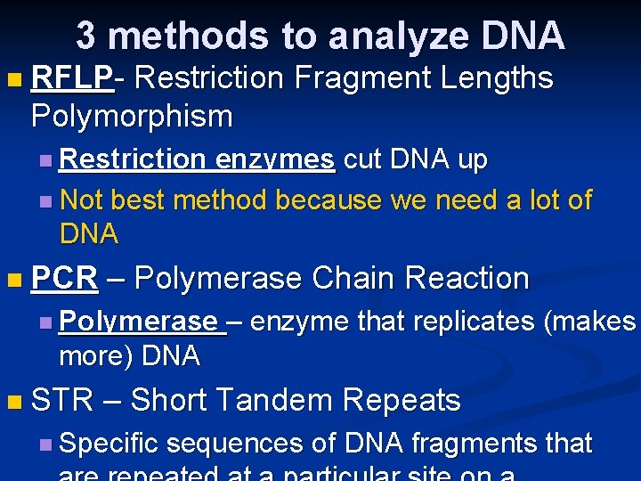 3 methods to analyze DNA n RFLP- Restriction Fragment Lengths Polymorphism n Restriction enzymes