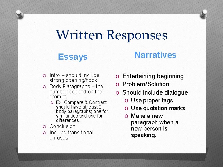 Written Responses Essays O Intro – should include strong opening/hook O Body Paragraphs –