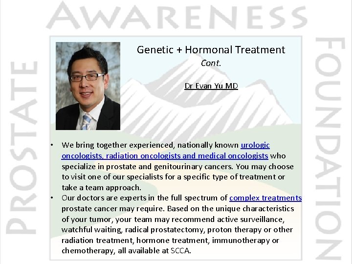 Genetic + Hormonal Treatment Cont. Dr Evan Yu MD • We bring together experienced,