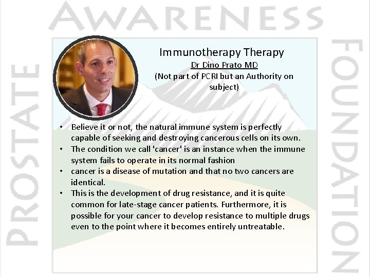 Immunotherapy Therapy Dr Dino Prato MD (Not part of PCRI but an Authority on