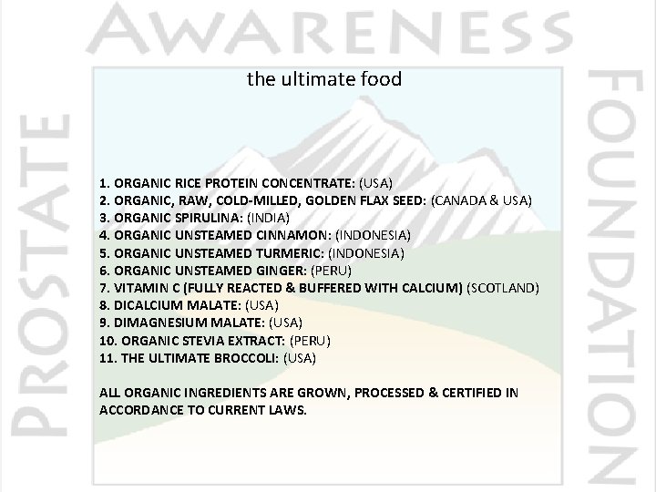 the ultimate food 1. ORGANIC RICE PROTEIN CONCENTRATE: (USA) 2. ORGANIC, RAW, COLD-MILLED, GOLDEN