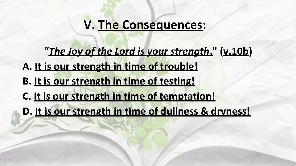 V. The Consequences: "The Joy of the Lord is your strength. " (v. 10