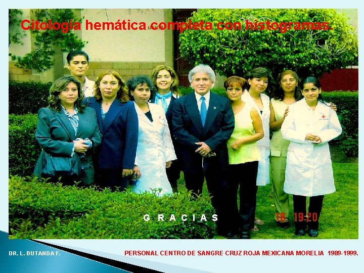 Citología hemática completa con histogramas. G R A C I A S DR. L. Citología hemática completa con histogramas. G R A C I A S DR. L.