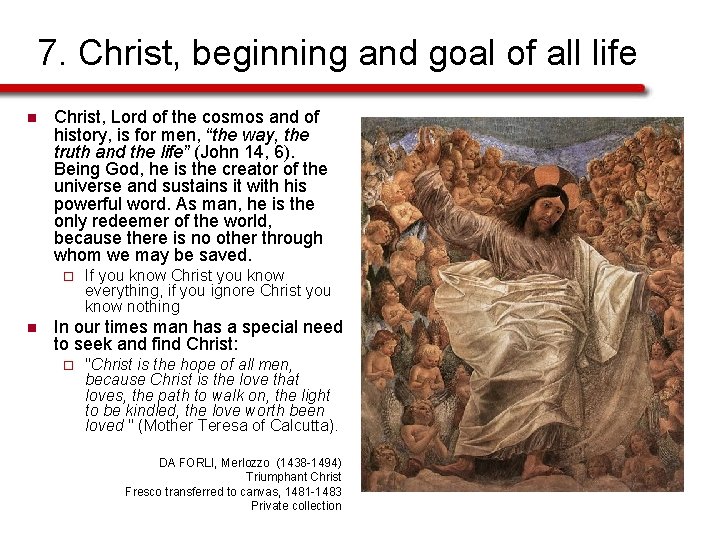 7. Christ, beginning and goal of all life n Christ, Lord of the cosmos