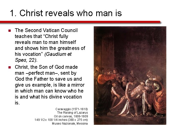 1. Christ reveals who man is n n The Second Vatican Council teaches that