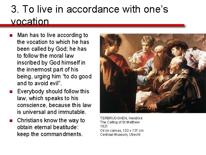 3. To live in accordance with one’s vocation n Man has to live according