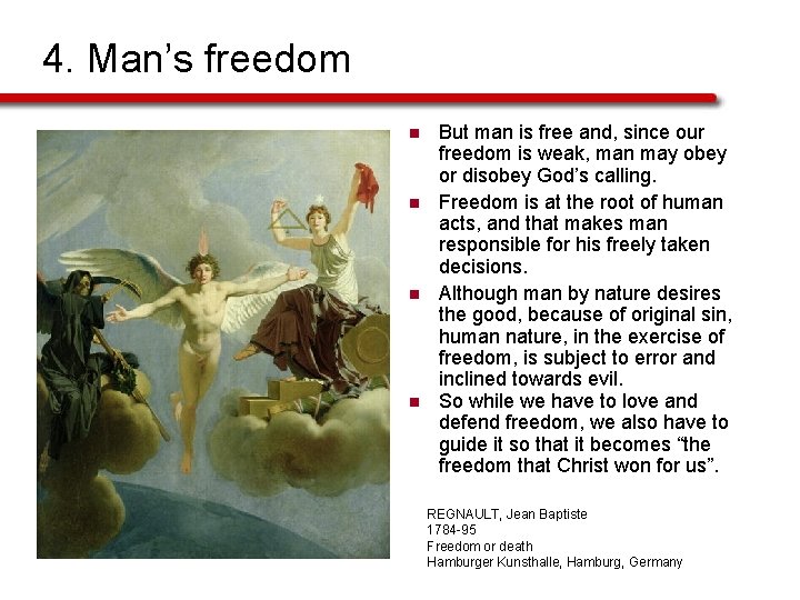 4. Man’s freedom n n But man is free and, since our freedom is