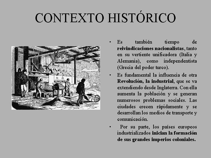 CONTEXTO HISTÓRICO • • • Es también tiempo de reivindicaciones nacionalistas, tanto en su