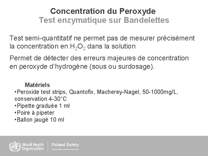 Concentration du Peroxyde Test enzymatique sur Bandelettes Test semi-quantitatif ne permet pas de mesurer