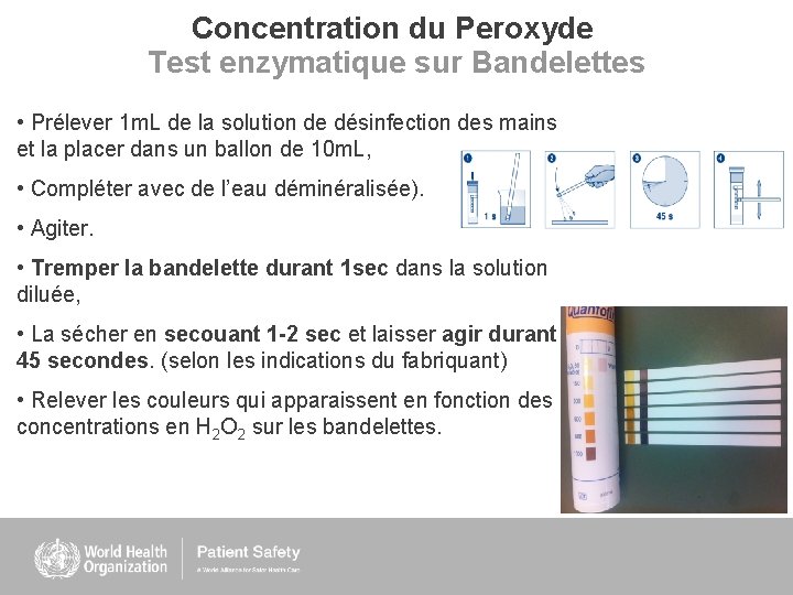 Concentration du Peroxyde Test enzymatique sur Bandelettes • Prélever 1 m. L de la