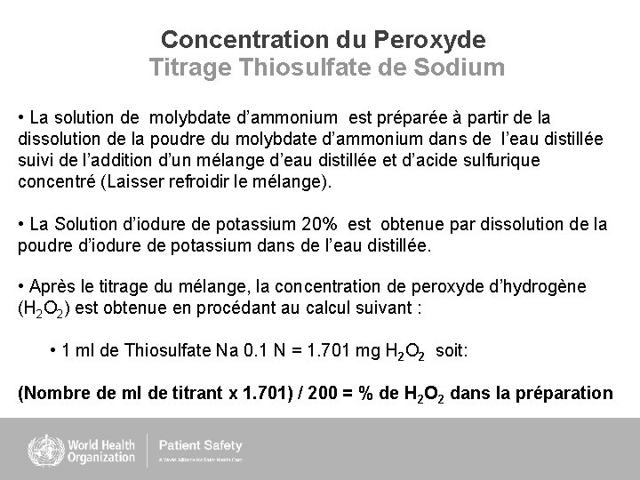 Concentration du Peroxyde Titrage Thiosulfate de Sodium • La solution de molybdate d’ammonium est