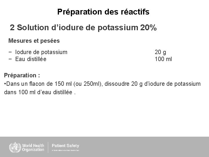 Préparation des réactifs 2 Solution d’iodure de potassium 20% Mesures et pesées − Iodure