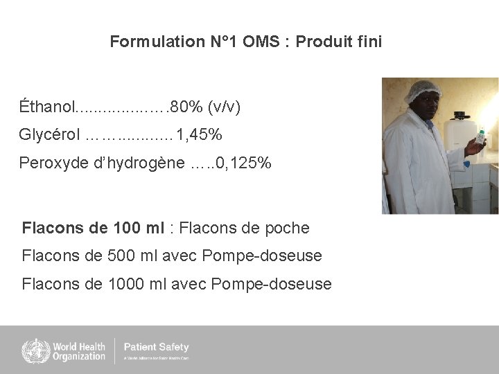 Formulation N° 1 OMS : Produit fini Éthanol. . . . …. 80% (v/v)
