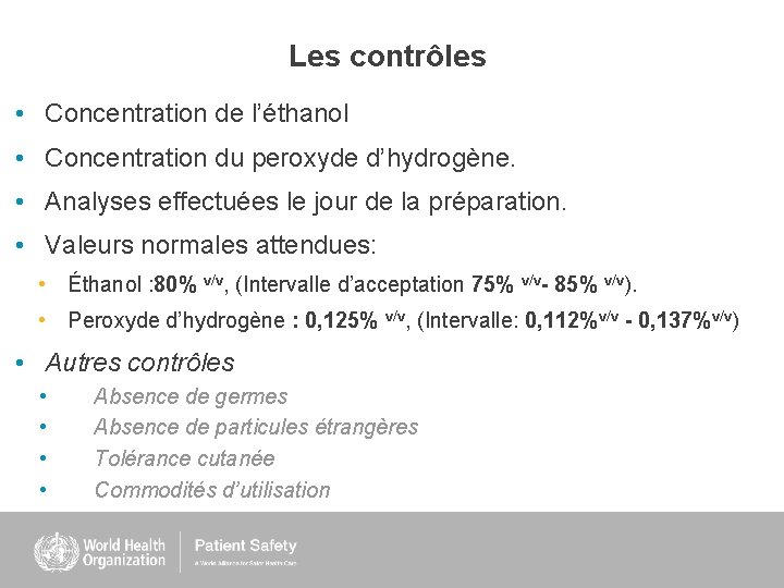 Les contrôles • Concentration de l’éthanol • Concentration du peroxyde d’hydrogène. • Analyses effectuées