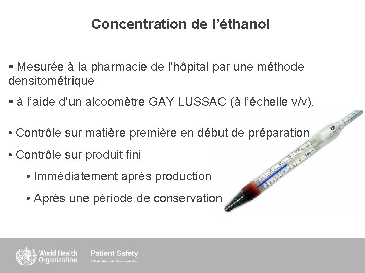 Concentration de l’éthanol § Mesurée à la pharmacie de l’hôpital par une méthode densitométrique