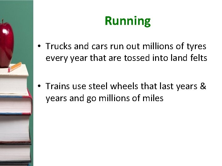 Running • Trucks and cars run out millions of tyres every year that are