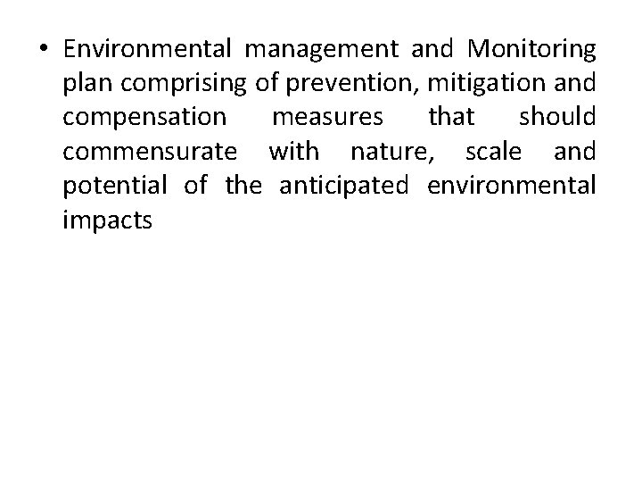  • Environmental management and Monitoring plan comprising of prevention, mitigation and compensation measures