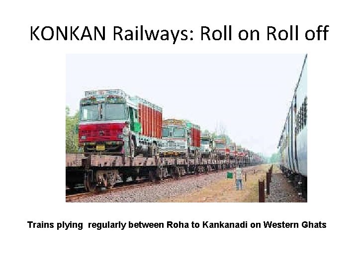 KONKAN Railways: Roll on Roll off Trains plying regularly between Roha to Kankanadi on