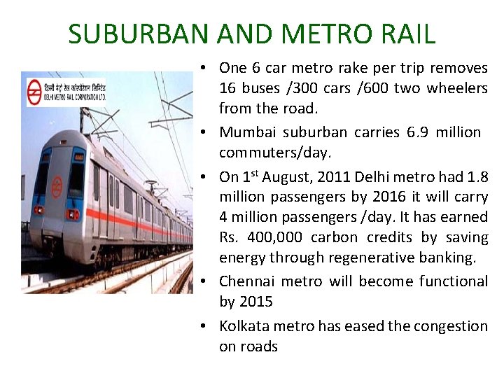 SUBURBAN AND METRO RAIL • One 6 car metro rake per trip removes 16