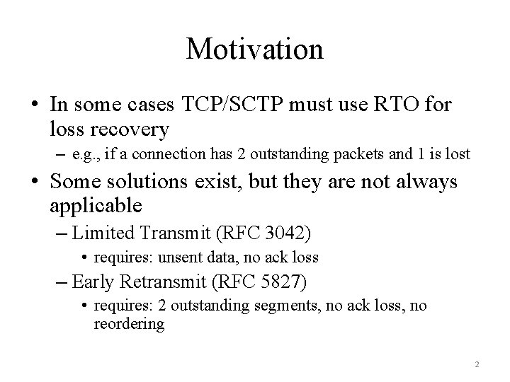Motivation • In some cases TCP/SCTP must use RTO for loss recovery – e.