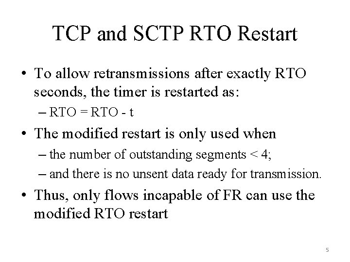 TCP and SCTP RTO Restart • To allow retransmissions after exactly RTO seconds, the