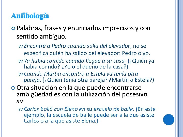 Anfibología Palabras, frases y enunciados imprecisos y con sentido ambiguo. Encontré a Pedro cuando