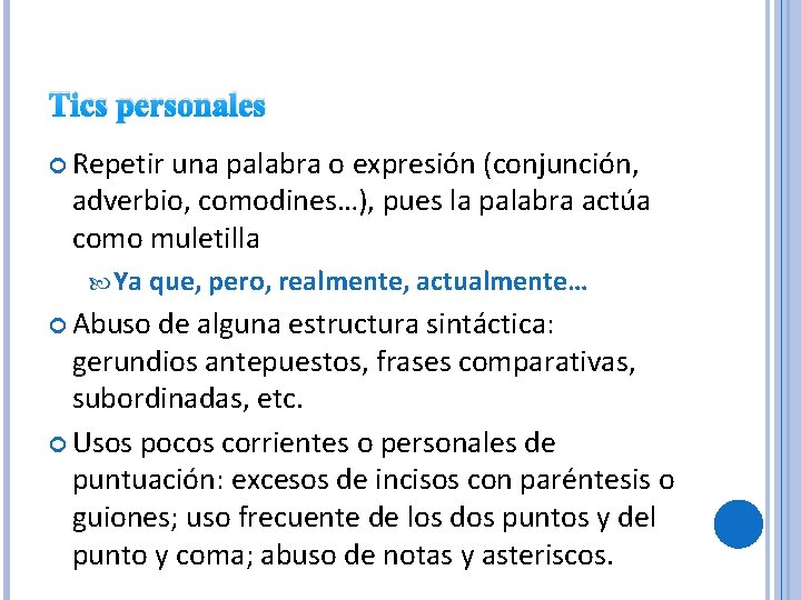 Tics personales Repetir una palabra o expresión (conjunción, adverbio, comodines…), pues la palabra actúa