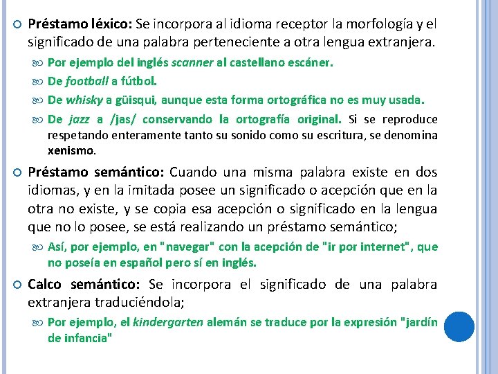  Préstamo léxico: Se incorpora al idioma receptor la morfología y el significado de