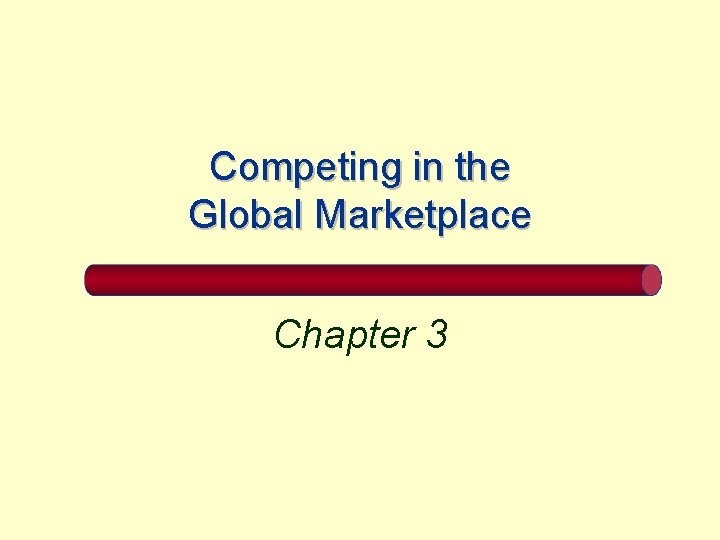 Competing in the Global Marketplace Chapter 3 