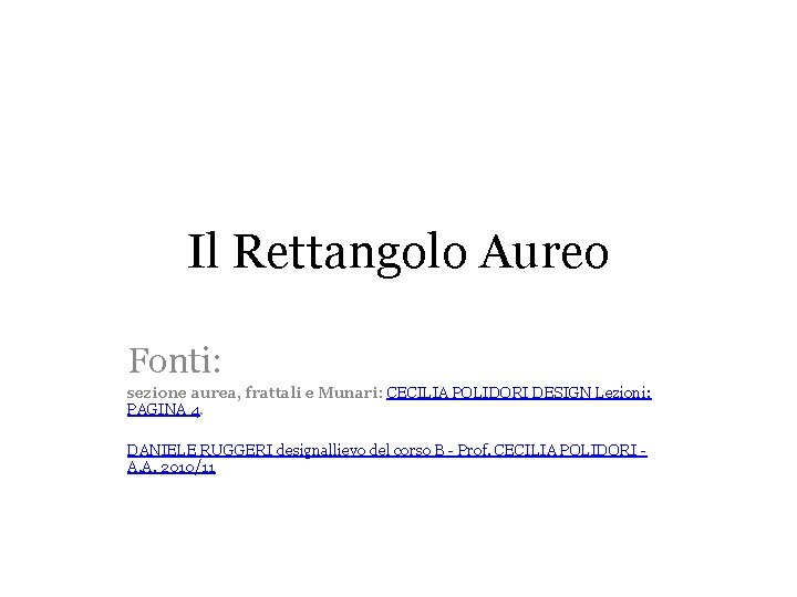 Il Rettangolo Aureo Fonti: sezione aurea, frattali e Munari: CECILIA POLIDORI DESIGN Lezioni: PAGINA