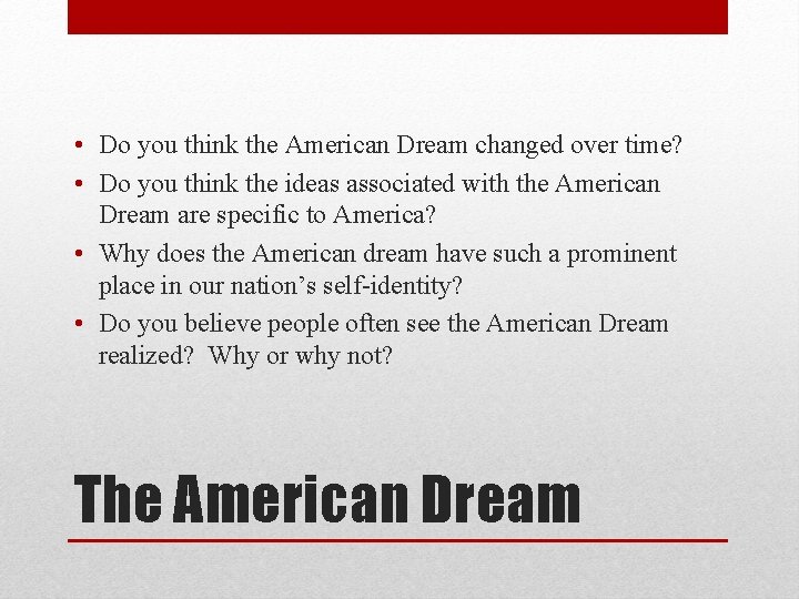• Do you think the American Dream changed over time? • Do you • Do you think the American Dream changed over time? • Do you