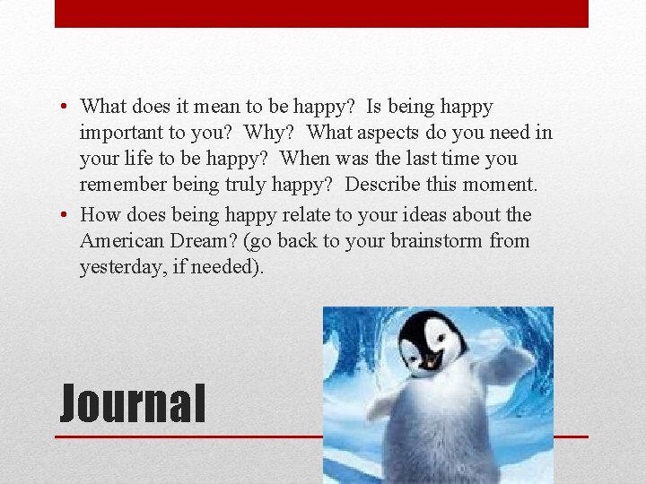 • What does it mean to be happy? Is being happy important to • What does it mean to be happy? Is being happy important to