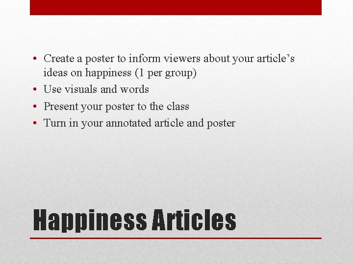• Create a poster to inform viewers about your article’s ideas on happiness • Create a poster to inform viewers about your article’s ideas on happiness